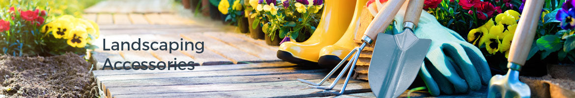 Landscaping Accessories